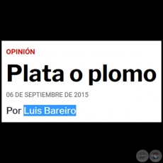 PLATA O PLOMO - Por LUIS BAREIRO - Domingo, 06 de Septiembre de 2015